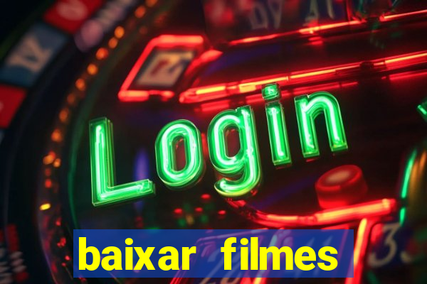 baixar filmes torrents dublados